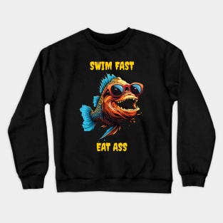 Swim fast eat ass Crewneck Sweatshirt